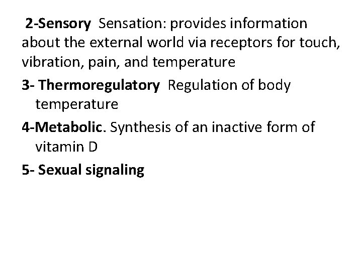  2 -Sensory Sensation: provides information about the external world via receptors for touch,