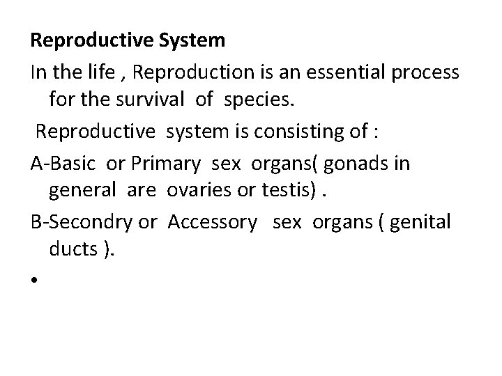 Reproductive System In the life , Reproduction is an essential process for the survival