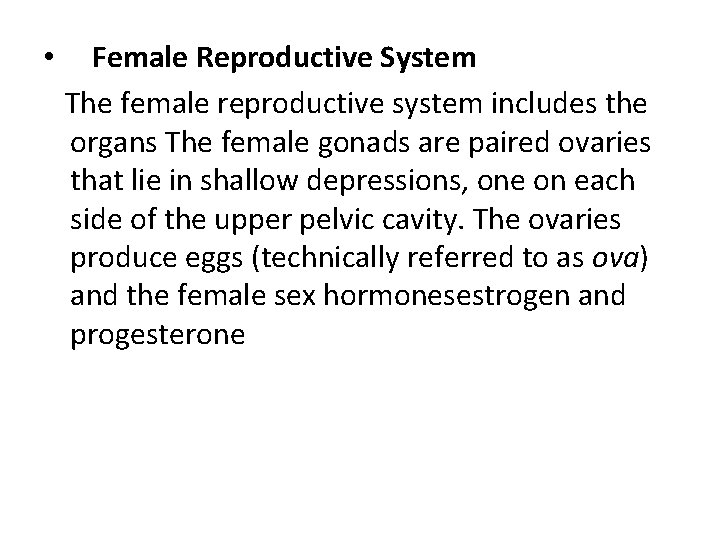  • Female Reproductive System The female reproductive system includes the organs The female