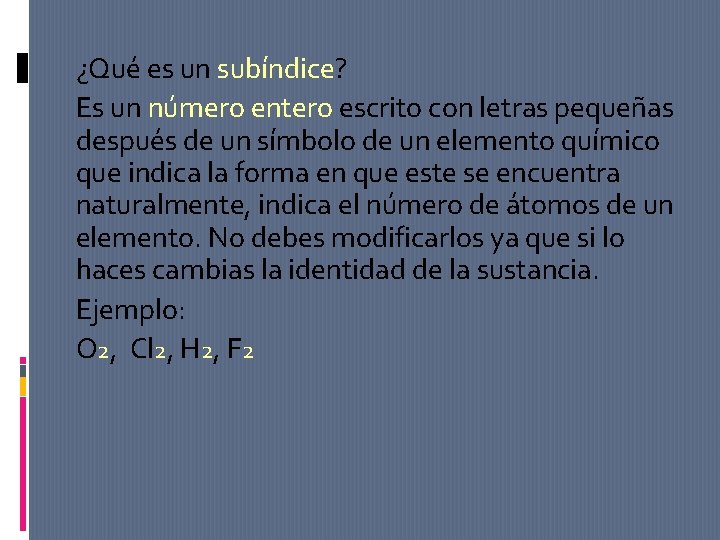 ¿Qué es un subíndice? Es un número entero escrito con letras pequeñas después de ¿Qué es un subíndice? Es un número entero escrito con letras pequeñas después de
