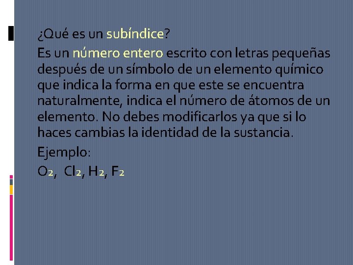 ¿Qué es un subíndice? Es un número entero escrito con letras pequeñas después de