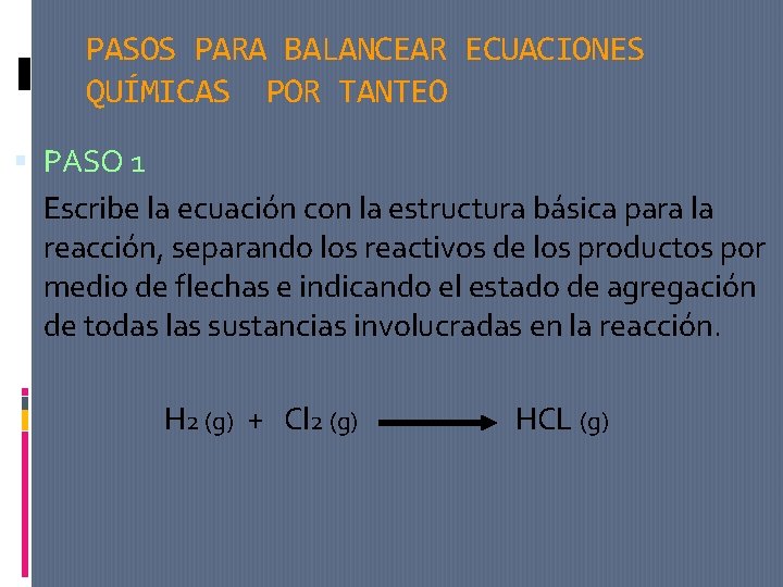 PASOS PARA BALANCEAR ECUACIONES QUÍMICAS POR TANTEO PASO 1 Escribe la ecuación con la