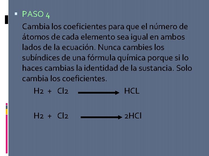 PASO 4 Cambia los coeficientes para que el número de átomos de cada PASO 4 Cambia los coeficientes para que el número de átomos de cada
