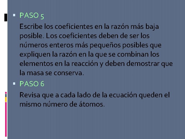 PASO 5 Escribe los coeficientes en la razón más baja posible. Los coeficientes PASO 5 Escribe los coeficientes en la razón más baja posible. Los coeficientes