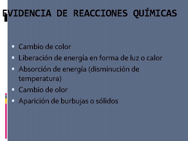 EVIDENCIA DE REACCIONES QUÍMICAS Cambio de color Liberación de energía en forma de luz