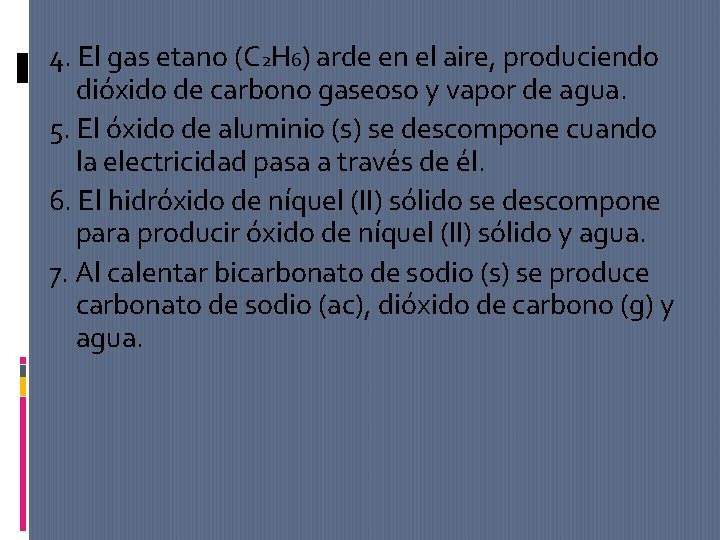 4. El gas etano (C 2 H 6) arde en el aire, produciendo dióxido