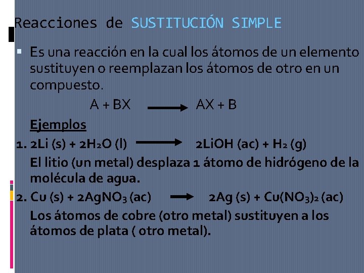 Reacciones de SUSTITUCIÓN SIMPLE Es una reacción en la cual los átomos de un Reacciones de SUSTITUCIÓN SIMPLE Es una reacción en la cual los átomos de un