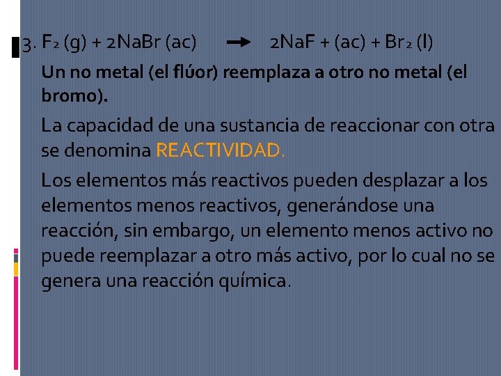 3. F 2 (g) + 2 Na. Br (ac) 2 Na. F + (ac) 3. F 2 (g) + 2 Na. Br (ac) 2 Na. F + (ac)