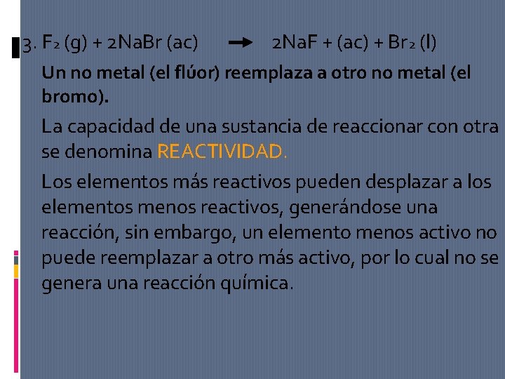 3. F 2 (g) + 2 Na. Br (ac) 2 Na. F + (ac)