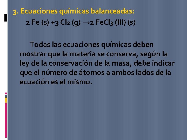 3. Ecuaciones químicas balanceadas: 2 Fe (s) +3 Cl 2 (g) → 2 Fe.