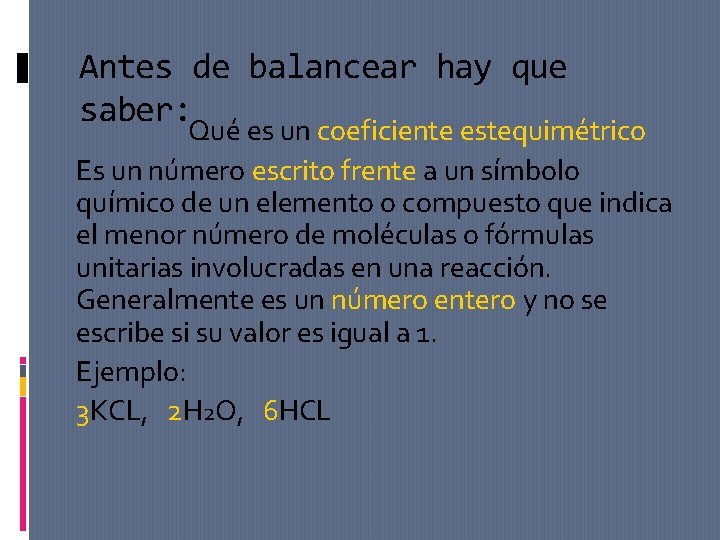 Antes de balancear hay que saber: Qué es un coeficiente estequimétrico Es un número