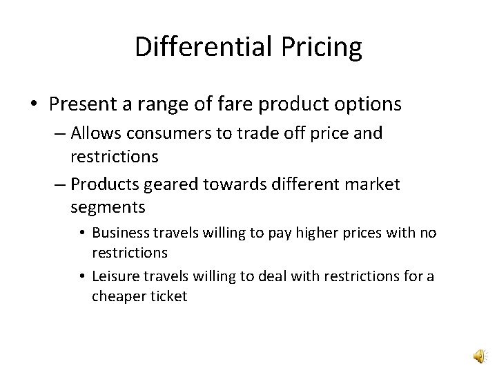 Differential Pricing • Present a range of fare product options – Allows consumers to