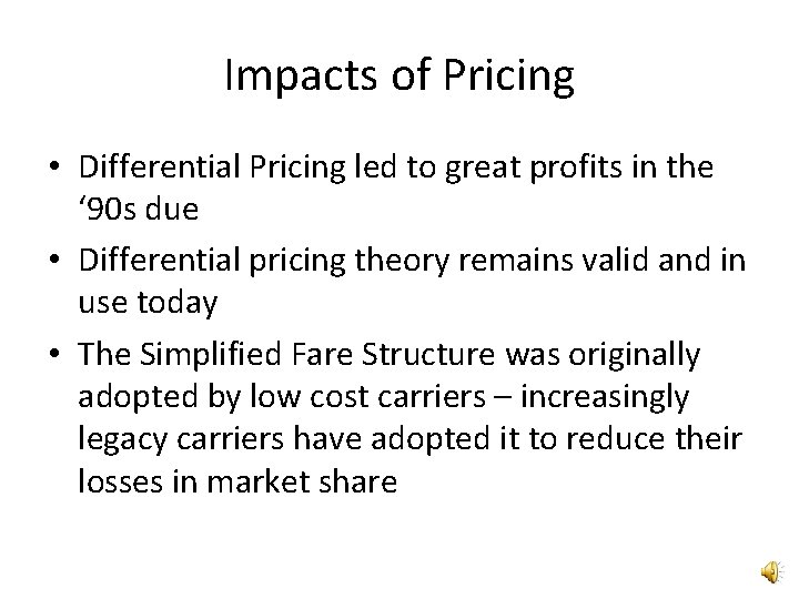 Impacts of Pricing • Differential Pricing led to great profits in the ‘ 90