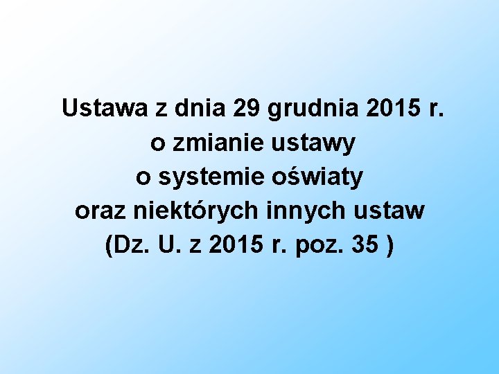 Ustawa z dnia 29 grudnia 2015 r. o zmianie ustawy o systemie oświaty oraz