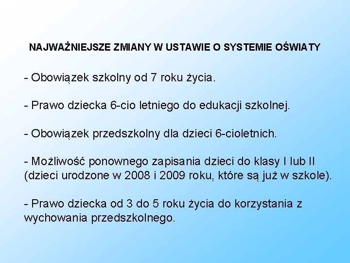 NAJWAŻNIEJSZE ZMIANY W USTAWIE O SYSTEMIE OŚWIATY - Obowiązek szkolny od 7 roku życia.