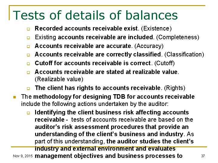 Tests of details of balances Recorded accounts receivable exist. (Existence) q Existing accounts receivable