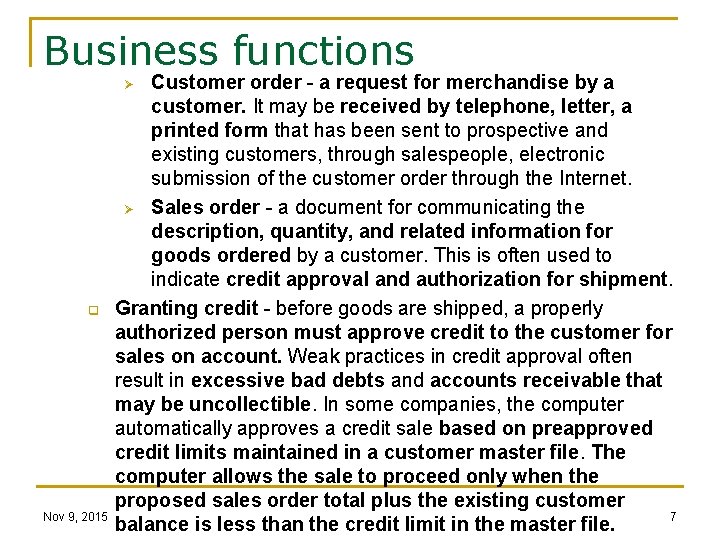 Business functions Customer order - a request for merchandise by a customer. It may