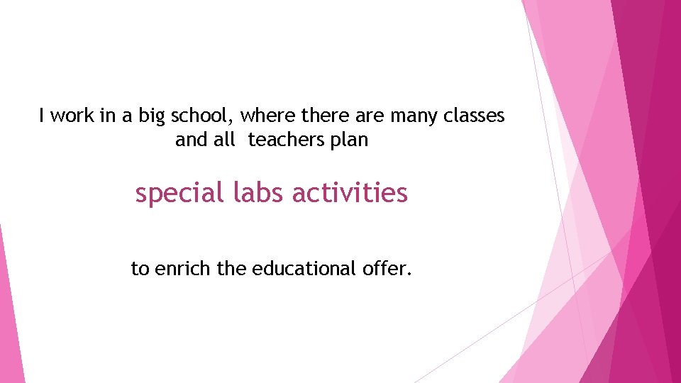 I work in a big school, where there are many classes and all teachers