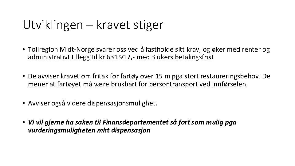 Utviklingen – kravet stiger • Tollregion Midt-Norge svarer oss ved å fastholde sitt krav,