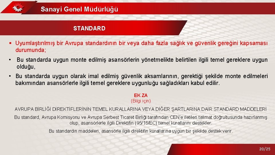 Sanayi Genel Müdürlüğü STANDARD § Uyumlaştırılmış bir Avrupa standardının bir veya daha fazla sağlık