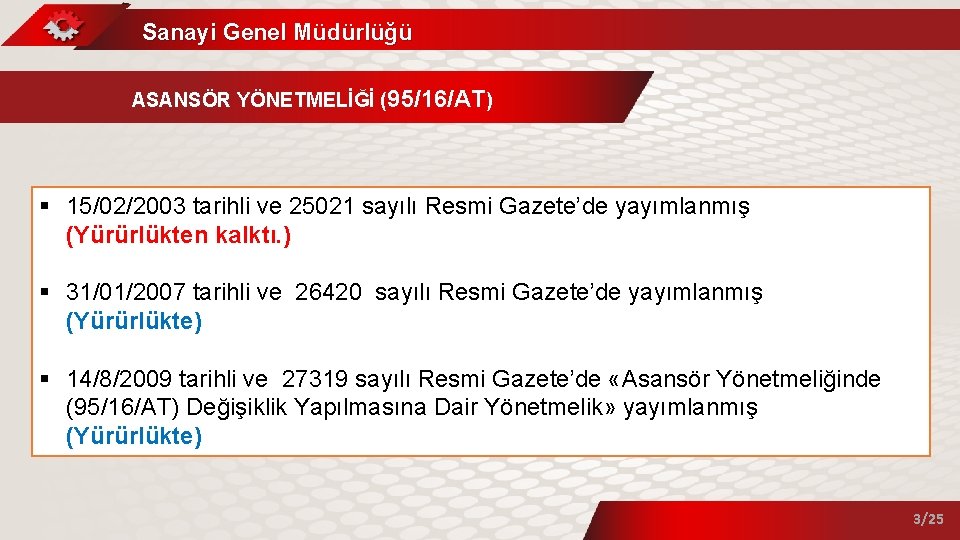 Sanayi Genel Müdürlüğü ASANSÖR YÖNETMELİĞİ (95/16/AT) § 15/02/2003 tarihli ve 25021 sayılı Resmi Gazete’de