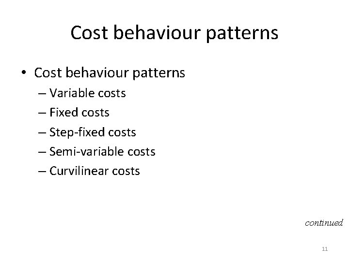 Cost behaviour patterns • Cost behaviour patterns – Variable costs – Fixed costs –