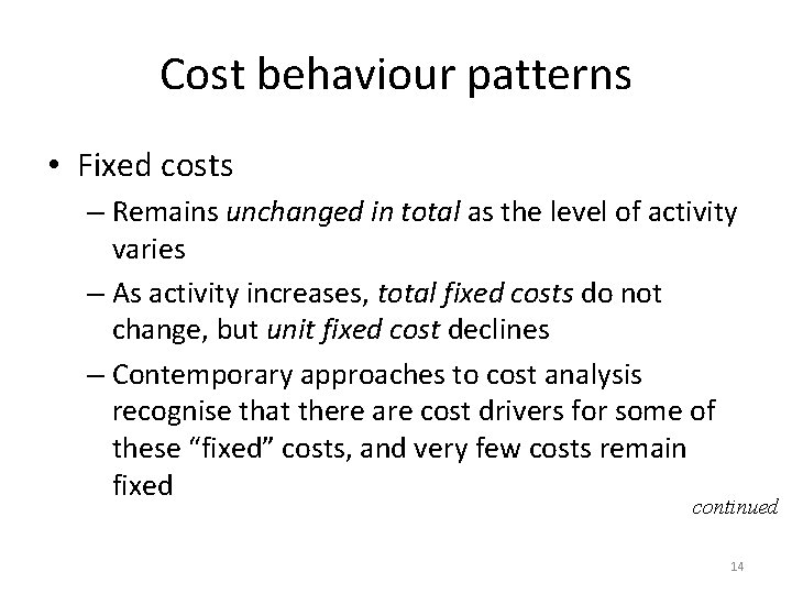 Cost behaviour patterns • Fixed costs – Remains unchanged in total as the level
