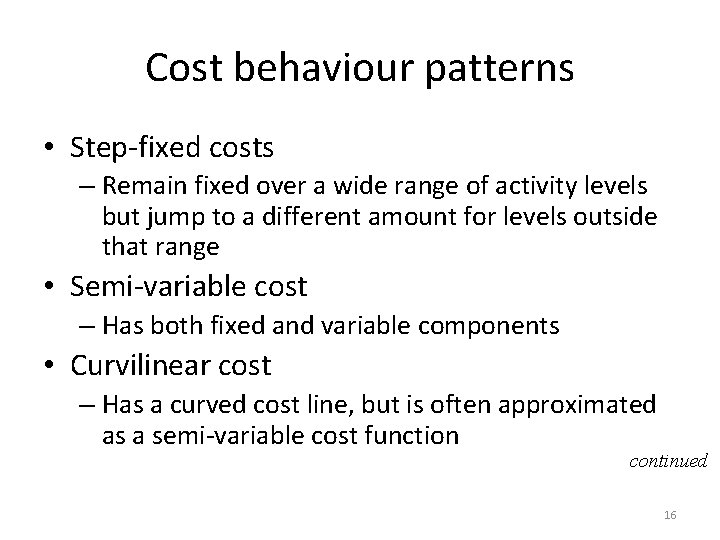Cost behaviour patterns • Step-fixed costs – Remain fixed over a wide range of