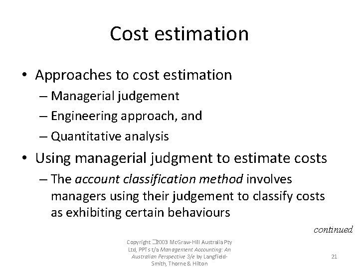 Cost estimation • Approaches to cost estimation – Managerial judgement – Engineering approach, and