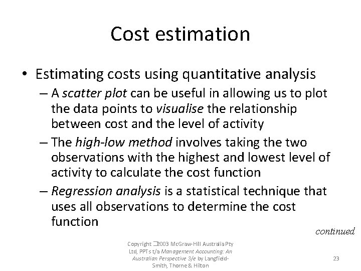 Cost estimation • Estimating costs using quantitative analysis – A scatter plot can be