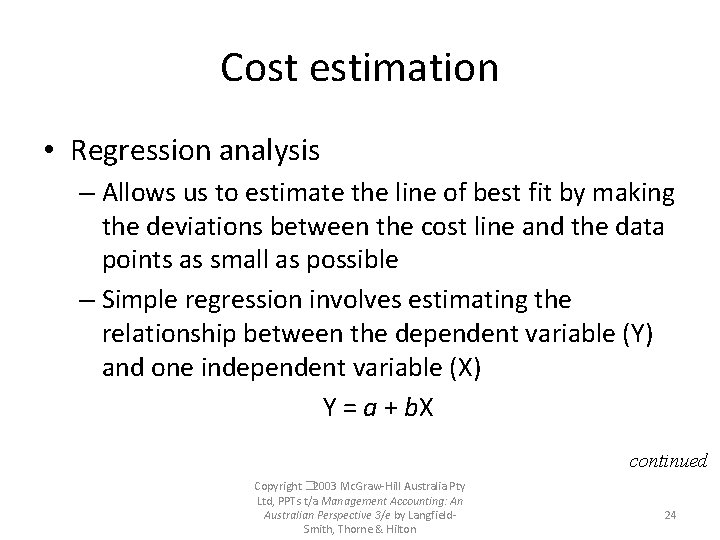 Cost estimation • Regression analysis – Allows us to estimate the line of best