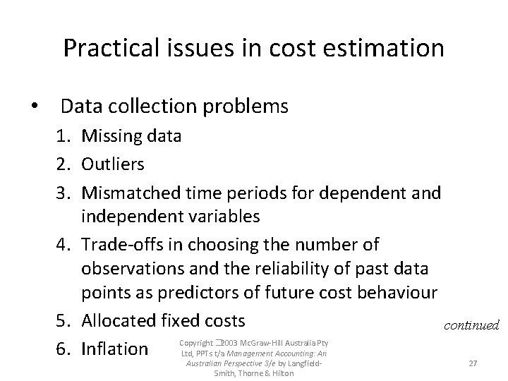Practical issues in cost estimation • Data collection problems 1. Missing data 2. Outliers