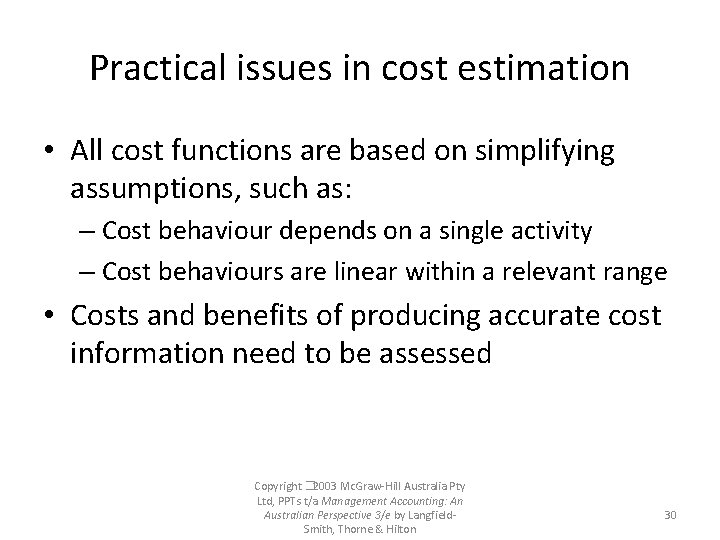 Practical issues in cost estimation • All cost functions are based on simplifying assumptions,