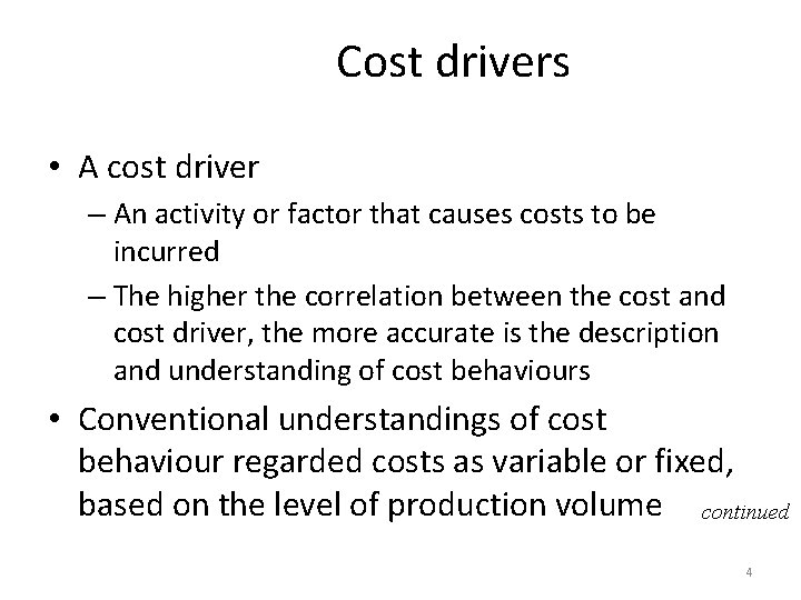 Cost drivers • A cost driver – An activity or factor that causes costs