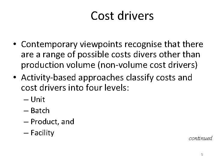 Cost drivers • Contemporary viewpoints recognise that there a range of possible costs divers
