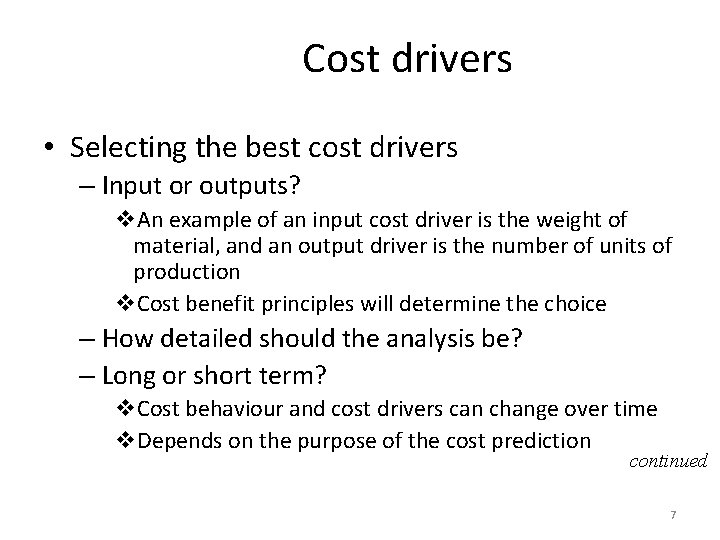 Cost drivers • Selecting the best cost drivers – Input or outputs? v. An