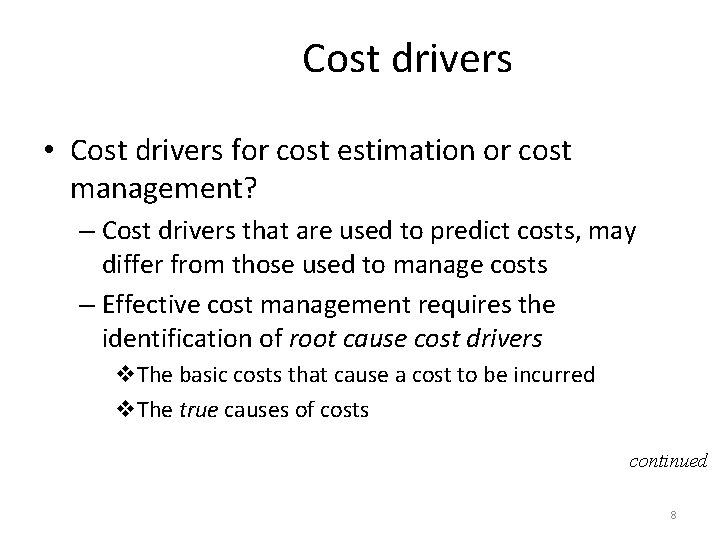 Cost drivers • Cost drivers for cost estimation or cost management? – Cost drivers