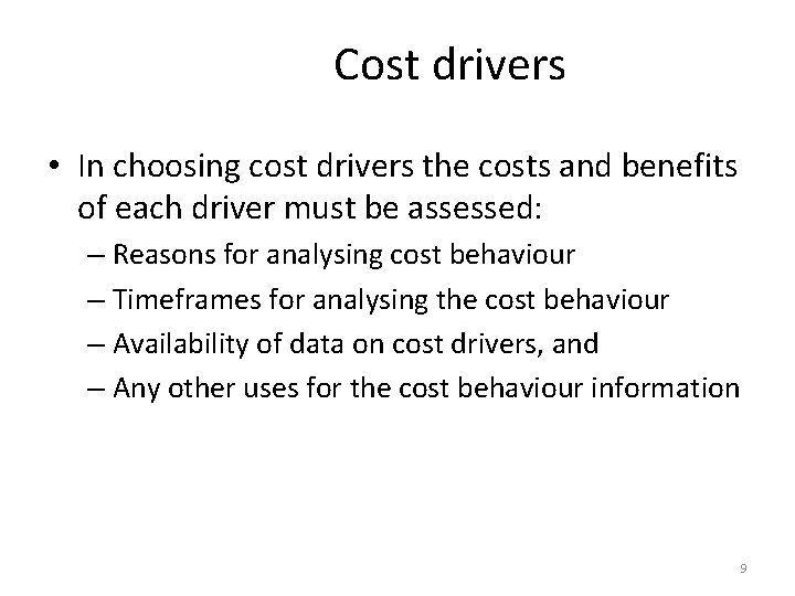 Cost drivers • In choosing cost drivers the costs and benefits of each driver