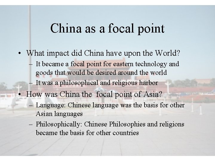 China as a focal point • What impact did China have upon the World?