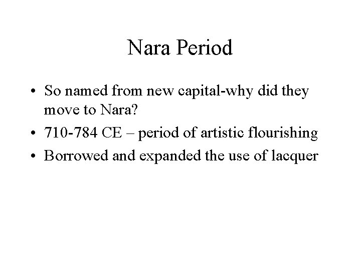 Nara Period • So named from new capital-why did they move to Nara? •