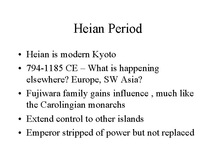 Heian Period • Heian is modern Kyoto • 794 -1185 CE – What is