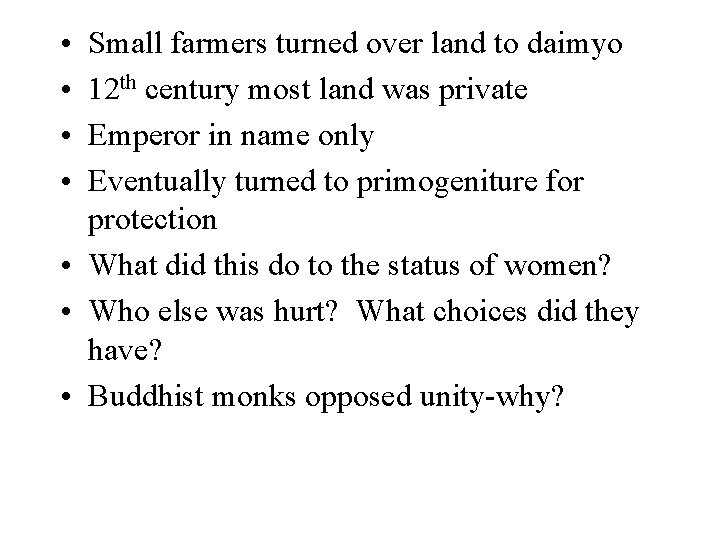  • • Small farmers turned over land to daimyo 12 th century most