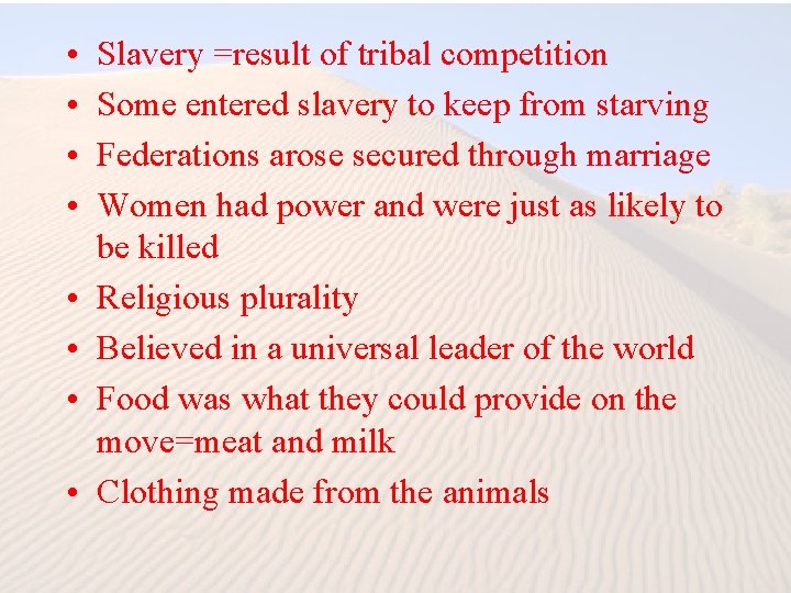  • • Slavery =result of tribal competition Some entered slavery to keep from