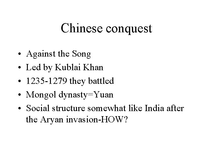 Chinese conquest • • • Against the Song Led by Kublai Khan 1235 -1279