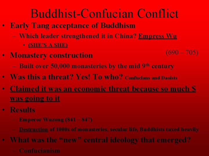 Buddhist-Confucian Conflict • Early Tang acceptance of Buddhism – Which leader strengthened it in