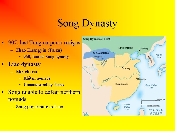 Song Dynasty • 907, last Tang emperor resigns – Zhao Kuangyin (Taizu) • 960,