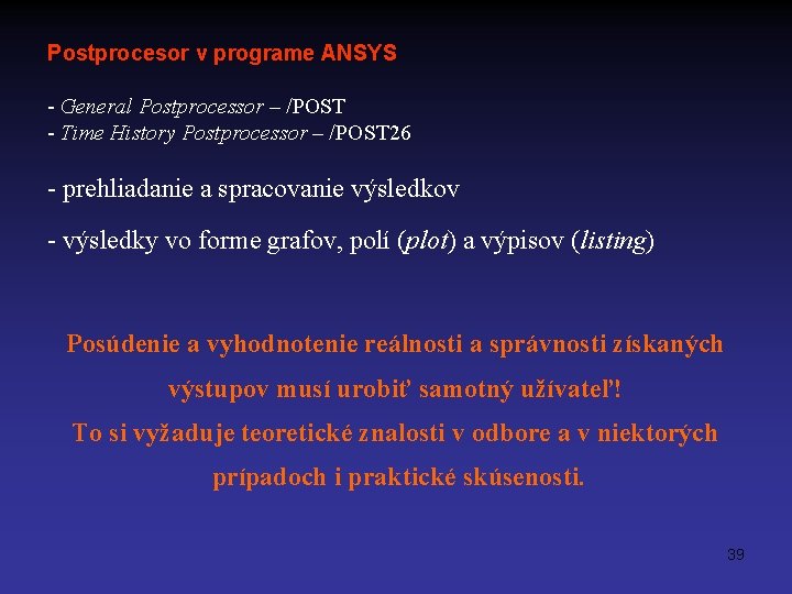 Postprocesor v programe ANSYS - General Postprocessor – /POST - Time History Postprocessor –