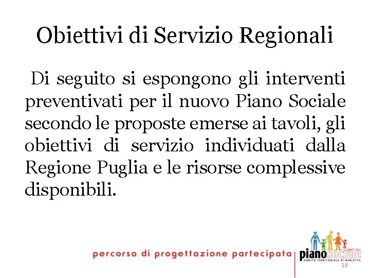 Obiettivi di Servizio Regionali Di seguito si espongono gli interventi preventivati per il nuovo