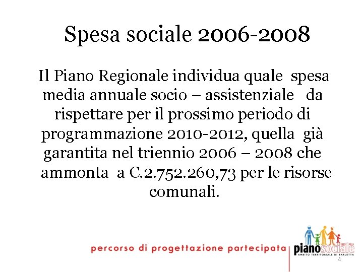 Spesa sociale 2006 -2008 Il Piano Regionale individua quale spesa media annuale socio –