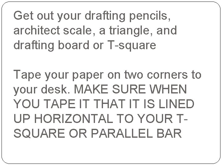 Get out your drafting pencils, architect scale, a triangle, and drafting board or T-square